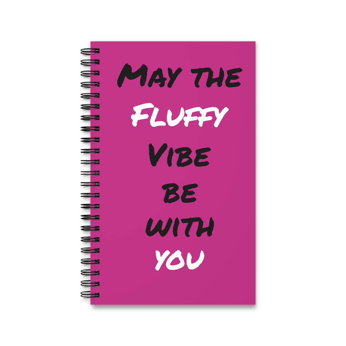 "May the Fluffy vibe be with you" Spiral Journal