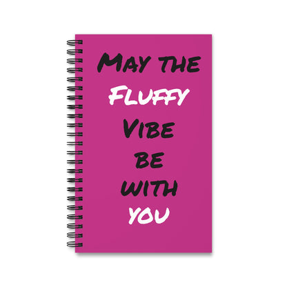 "May the Fluffy vibe be with you" Spiral Journal