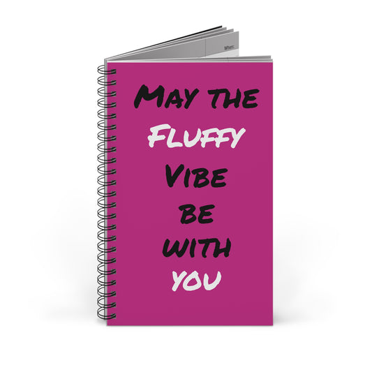 "May the Fluffy vibe be with you" Spiral Journal